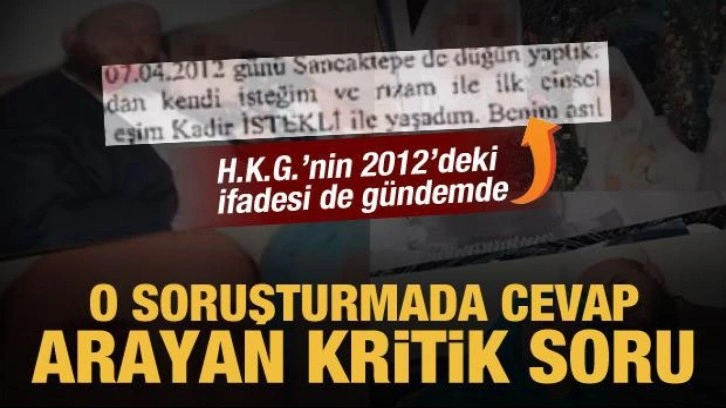 Kilidi çözecek soru: H.K.G. 2012'deki soruşturmada neden şikayetçi olmadı?