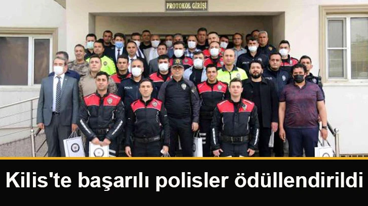 Kilis’te başarılı polisler ödüllün derildi