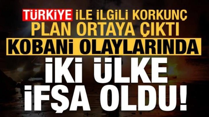 Kobani olaylarında 2 ülke ifşa oldu! Türkiye ile ilgili korkunç plan ortaya çıktı...