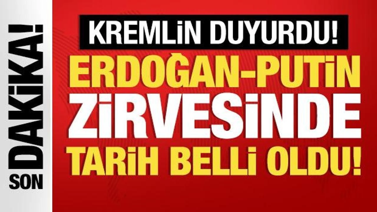 Kremlin duyurdu! Erdoğan-Putin zirvesinde tarih belli oldu