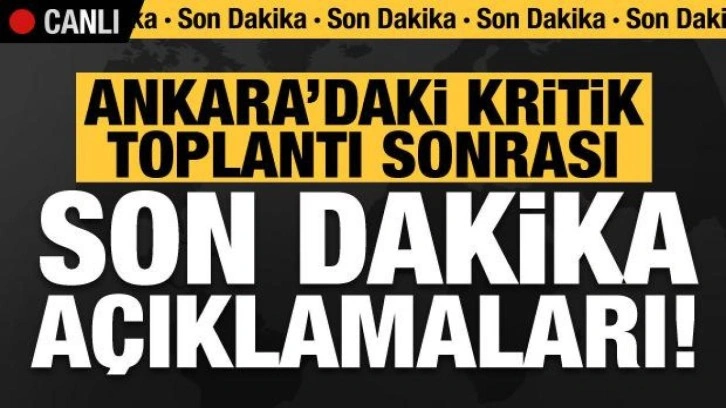 Kritik toplantı sonrası Ömer Çelik'ten son dakika açıklamaları!