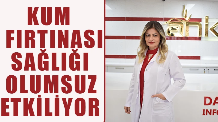 Kum fırtınası sağlığı olumsuz etkiliyor