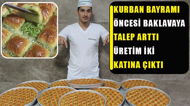 Kurban Bayramı öncesi baklavaya talep arttı üretim iki katına çıktı