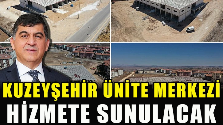 Kuzeyşehir Ünite Merkezi hizmete sunulacak