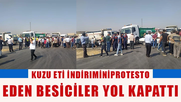 Kuzu eti indirimini protesto eden besiciler yol kapattı