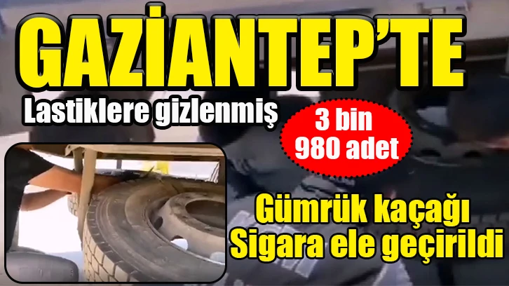 Lastiklere gizlenmiş 3 bin 980 adet gümrük kaçağı sigara ele geçirildi