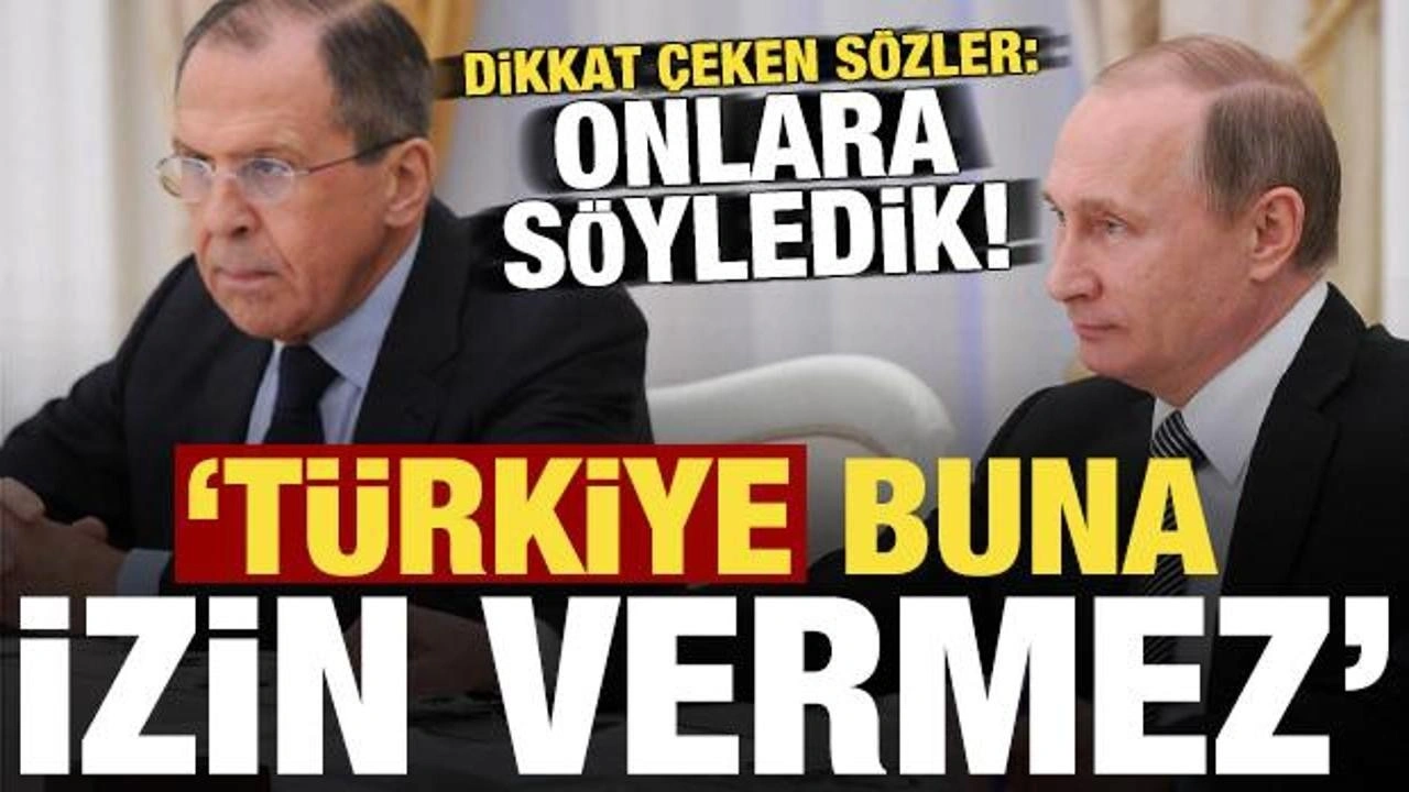 Lavrov'dan dikkat çeken sözler: Türkiye izin vermez, bunu söyledik!