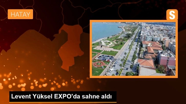 Levent Yüksel EXPO'da sahne aldı