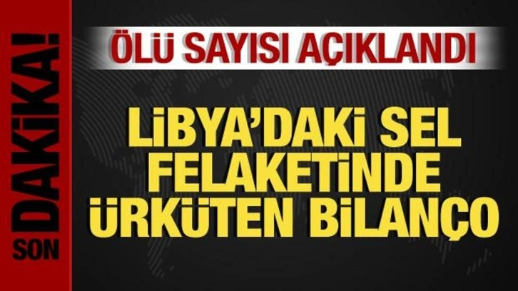 Libya'daki sel felaketinde ürküten bilanço: Ölü sayısı 11 bin 300'e yükseldi