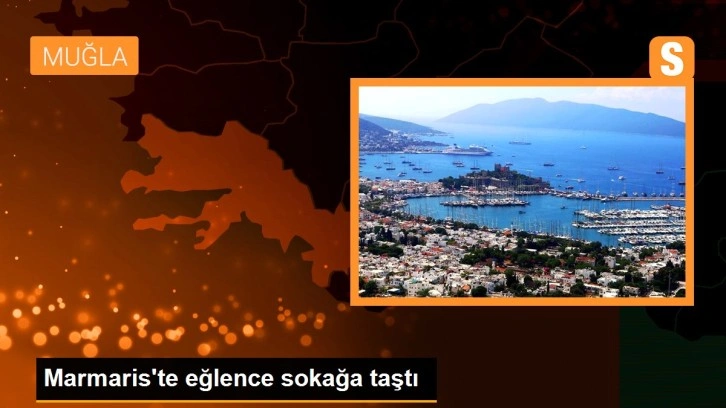 Marmaris'te eğlence sokağa taştı