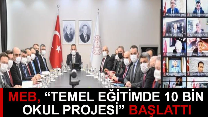 MEB, “Temel Eğitimde 10 Bin Okul Projesi” başlattı