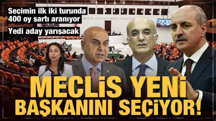 Meclis yeni başkanını seçiyor. Cumhur İttifakının adayı Numan Kurtulmuş