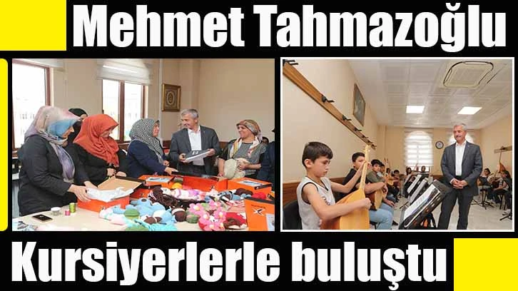 Mehmet Tahmazoğlu kursiyerlerle buluştu