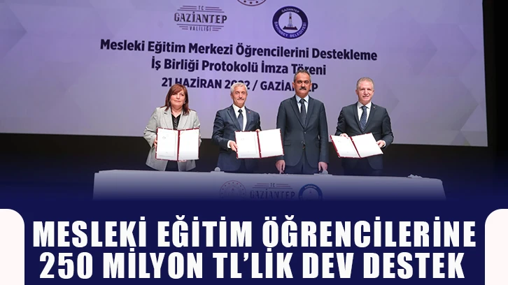 Mesleki eğitim öğrencilerine 250 milyon TL’lik dev destek