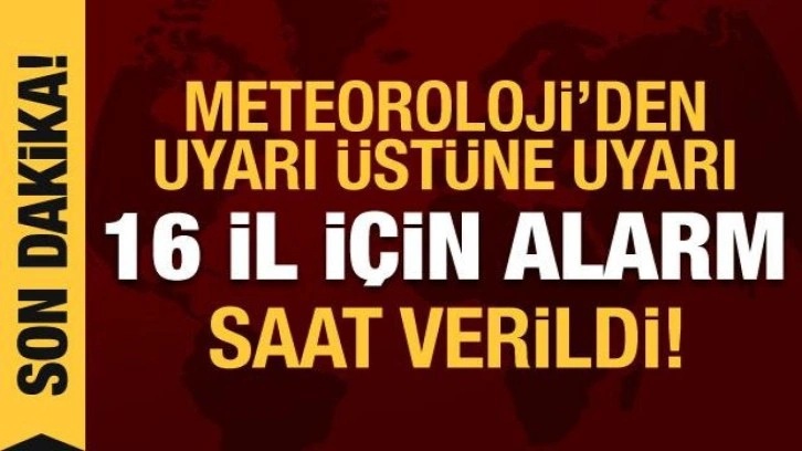 Meteoroloji'den 16 il için alarm: Ani sel ve su baskınları bekleniyor