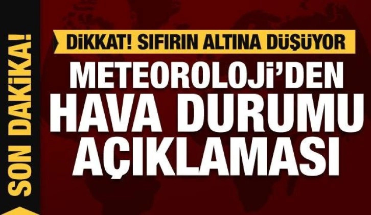 Meteoroloji'den son dakika hava durumu açıklaması! Sıfırın altına iniyor