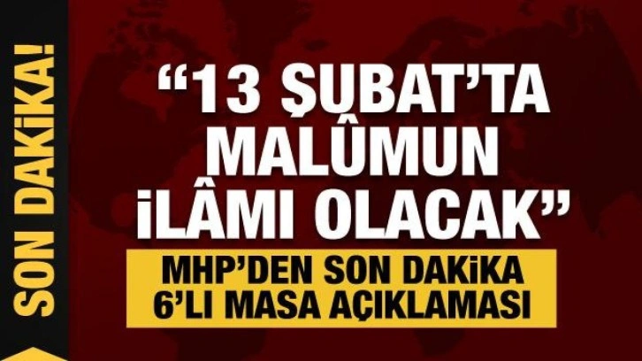 MHP Genel Başkan Yardımcısı Prof. Dr. Mevlüt Karakaya: 13 Şubat'ta malûmun ilâmı ol