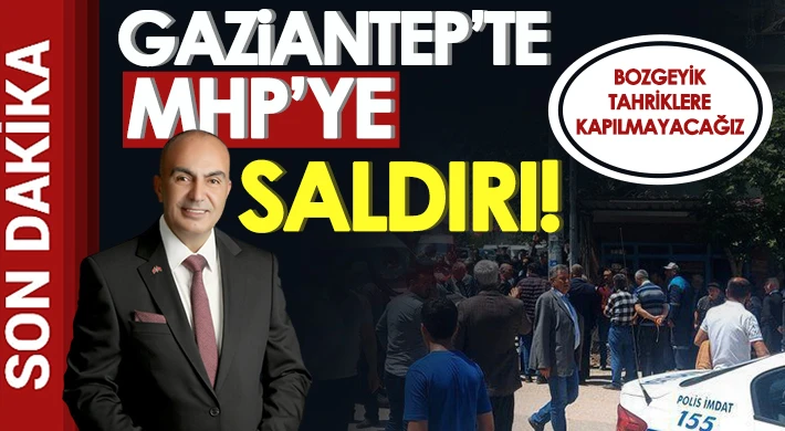 MHP’li Bozgeyik’e saldırı girişimi 