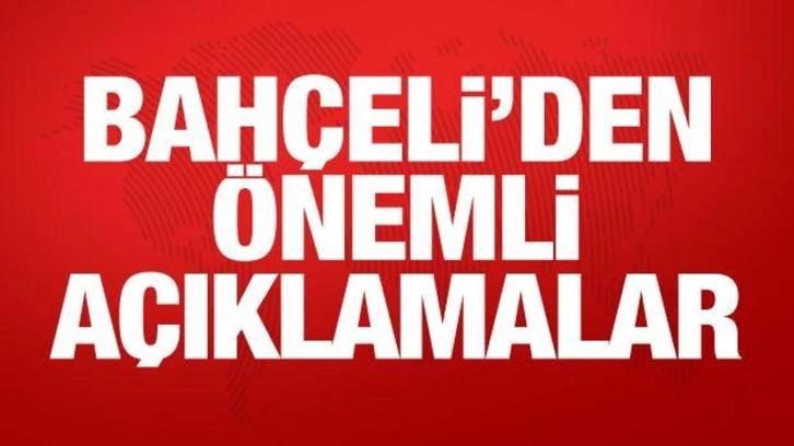 MHP Lideri Bahçeli'den önemli açıklamalar