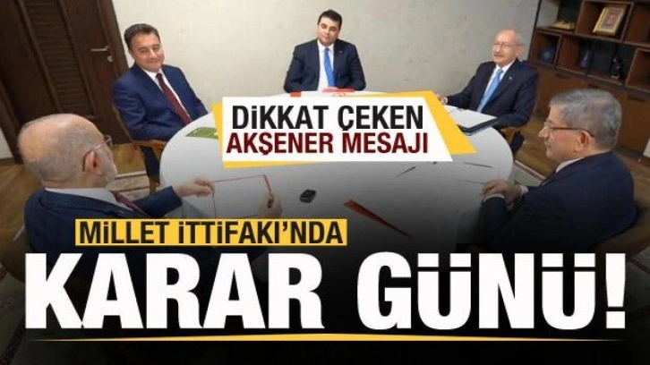 Millet İttifakı'nda karar günü! Saatler kala dikkat çeken Akşener mesajı