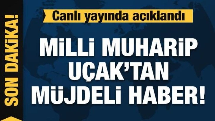 Milli Muharip Uçak'tan müjdeli haber: ilk uçuş tarihi öne çekildi