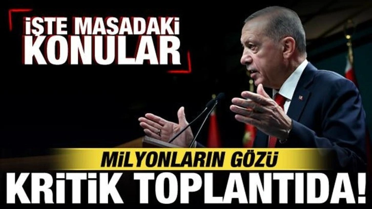 Milyonların gözü kritik toplantıda! Cumhurbaşkanı Erdoğan kararları açıklayacak!