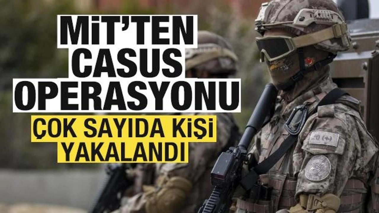 MİT'ten casus operasyonu! Çok sayıda kişi yakalandı