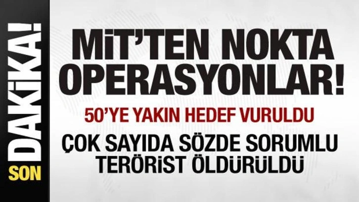 MİT'ten nokta operasyonlar! 50'ye yakın hedef imha edildi! Çok sayıda terörist öldürüldü