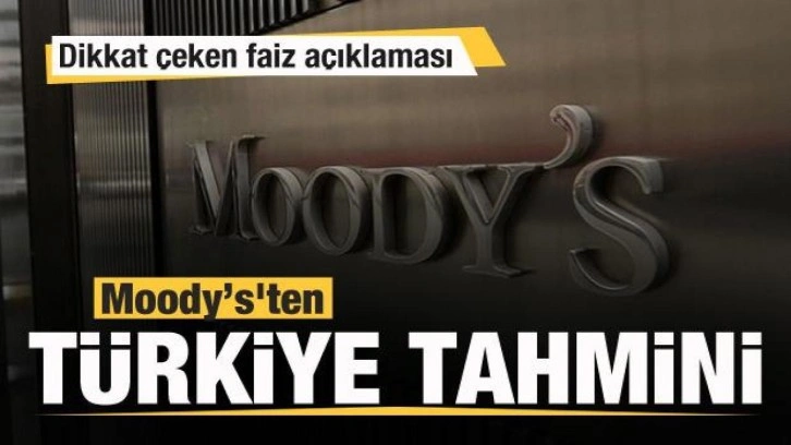 Moody’s'ten Türkiye açıklaması! Dikkat çeken rapor