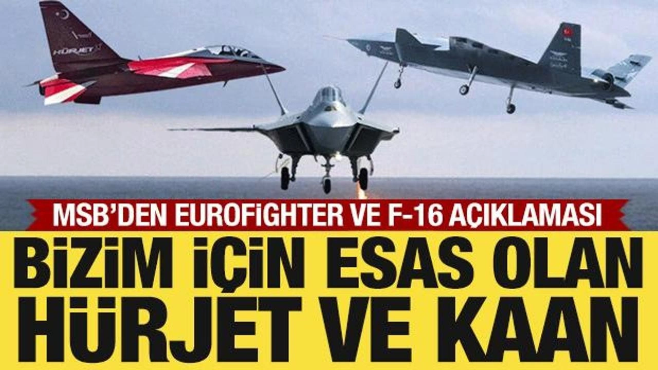 MSB'den Eurofighter ve F-16 çıklaması