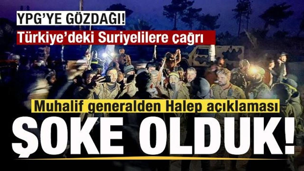 Muhalif generalden son dakika Halep açıklaması: Şoke olduk Türkiye'deki Suriyelilere çağrı