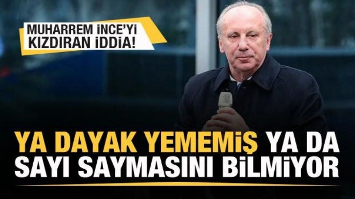 Muharrem İnce’den iddialara cevap: Ya dayak yememiş ya da sayı saymasını bilmiyor!