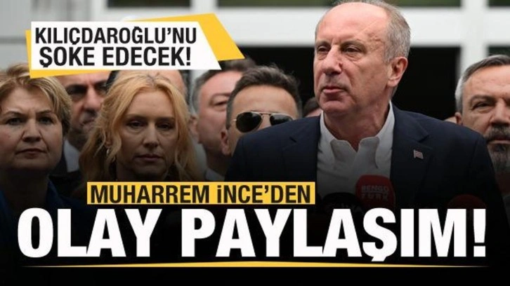 Muharrem İnce'den olay paylaşım! Kılıçdaroğlu'nu şoke edecek