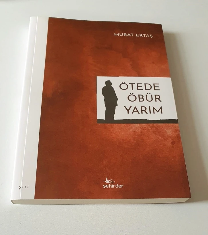 Murat Ertaş’ın “Ötede Öbür Yarım” kitabı ŞEHİRDER yayınlarından çıktı
