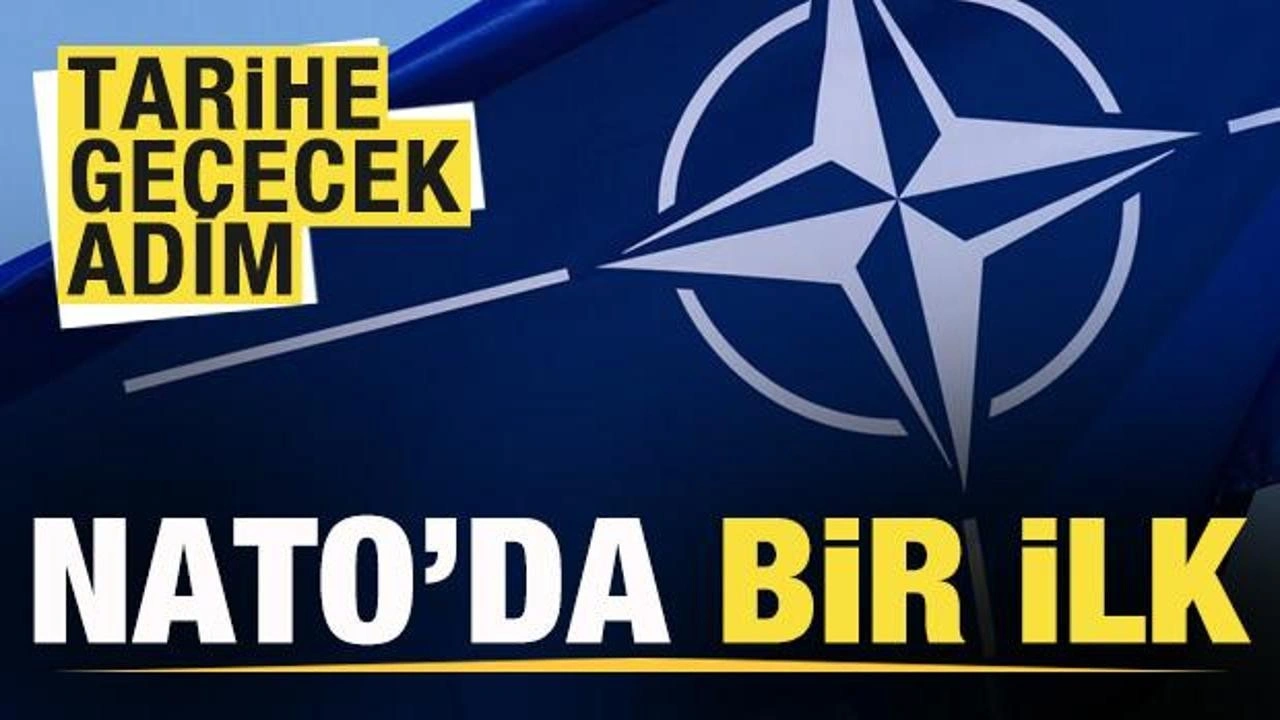 NATO'da bir ilk! Tarihe geçecek adım!