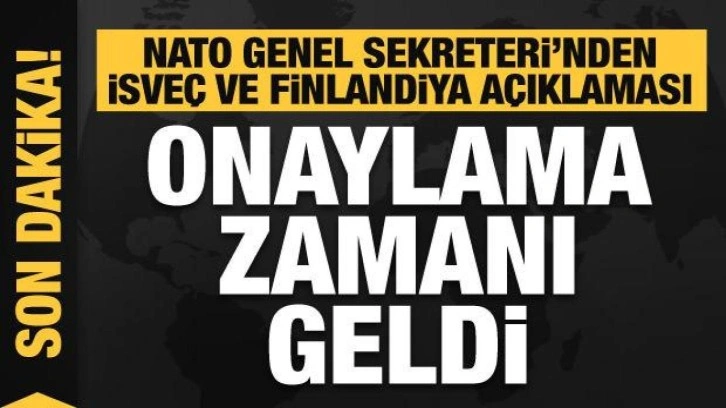 NATO'dan İsveç ve Finlandiya açıklaması: Üyeliği onaylamanın zamanı geldi