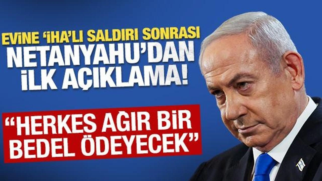 Netanyahu'dan suikast sonrası ilk açıklama! 'Bedelini ödeyecekler'