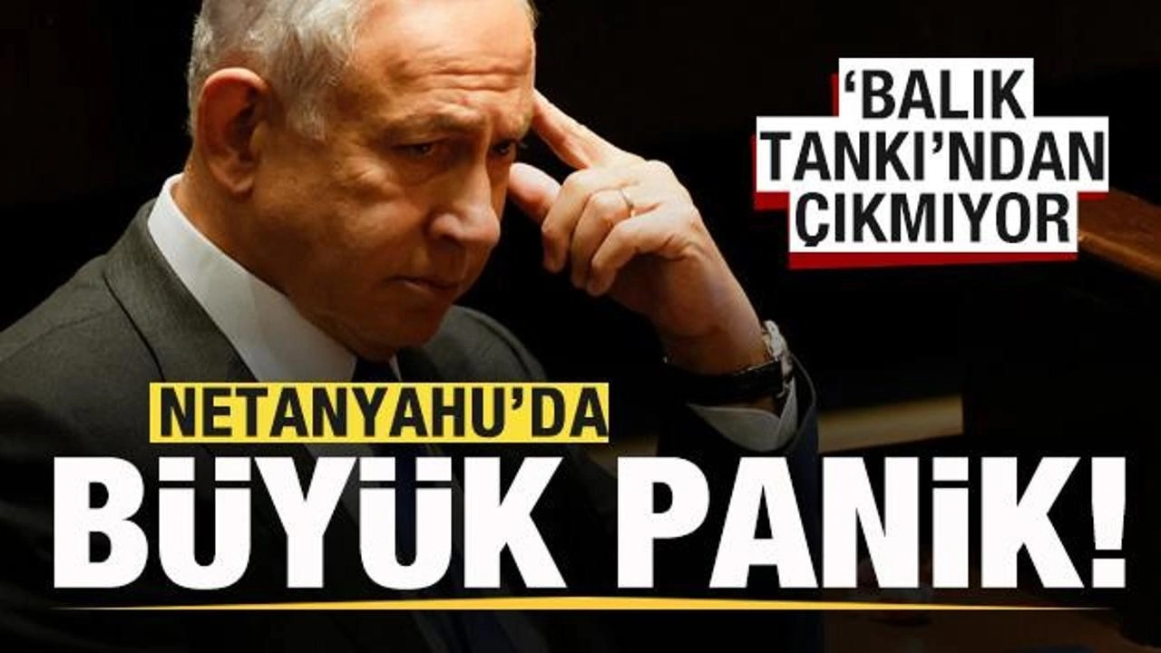 Netanyahu'yu korku sardı! 'Balık tankı'ndan çıkmıyor