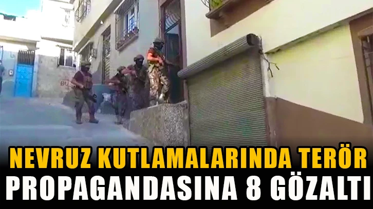 Nevruz kutlamalarında terör propagandasına 8 gözaltı