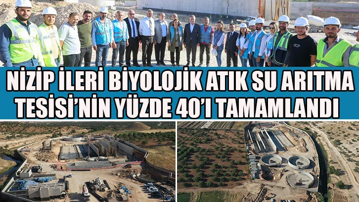 Nizip İleri Biyolojik Atık Su Arıtma Tesisi'nin yüzde 40'ı tamamlandı