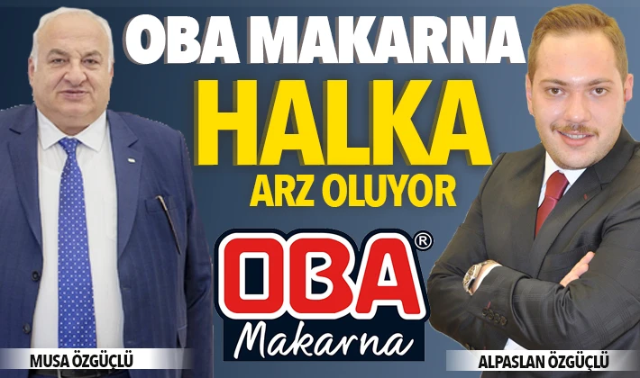  OBA MAKARNA HALKA ARZ OLUYOR