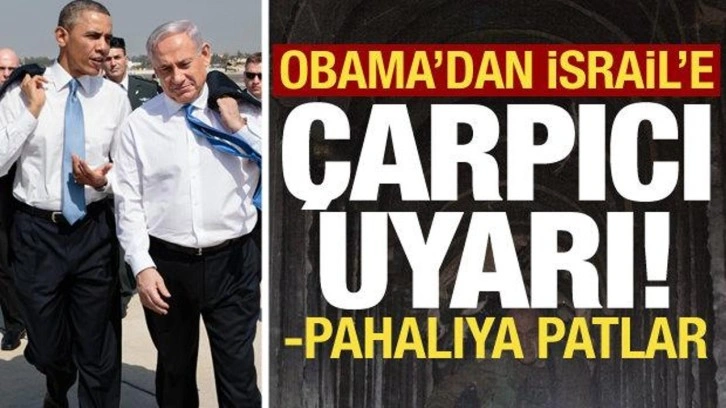 Obama'dan İsrail'e çarpıcı 'Gazze' uyarısı! Pahalıya patlayabilir...