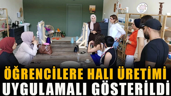 Öğrencilere Halı Üretimi Uygulamalı Gösterildi