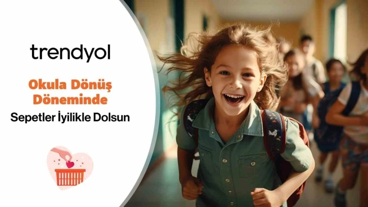 Okula dönüş döneminde ‘Sepette İyilik’ var
