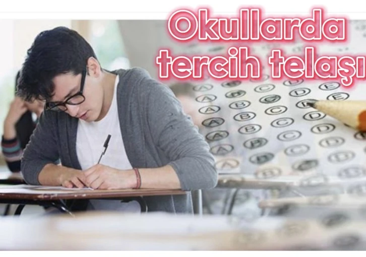 Okullarda tercih telaşı