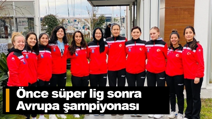 Önce süper lig sonra Avrupa şampiyonası