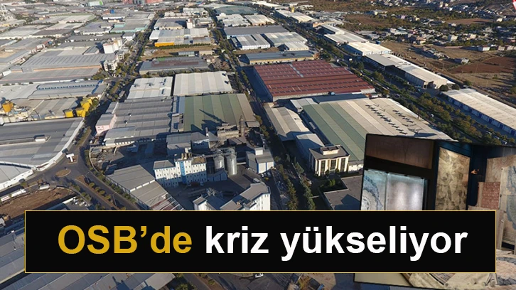 OSB’de kriz yükseliyor