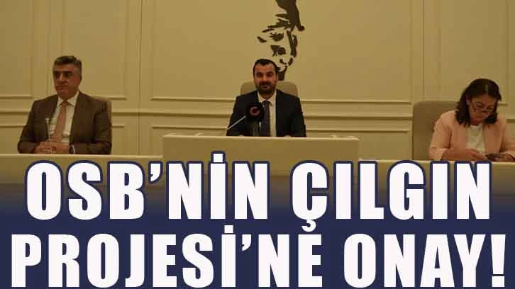 Osb'nin Çılgın Projesi'ne Onay