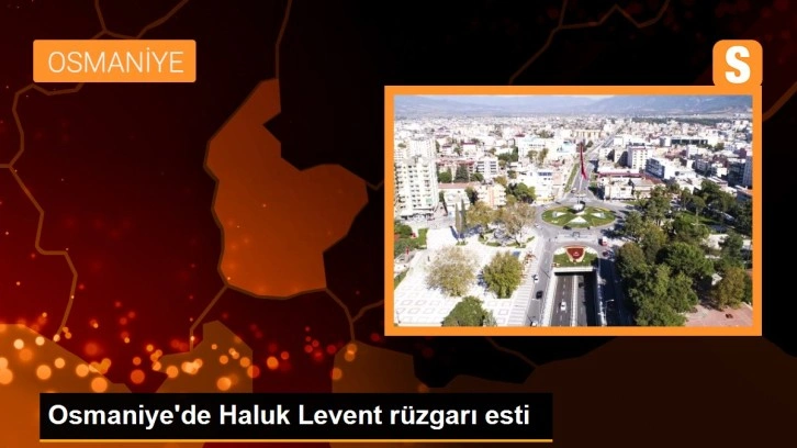 Osmaniye'de Haluk Levent rüzgarı esti