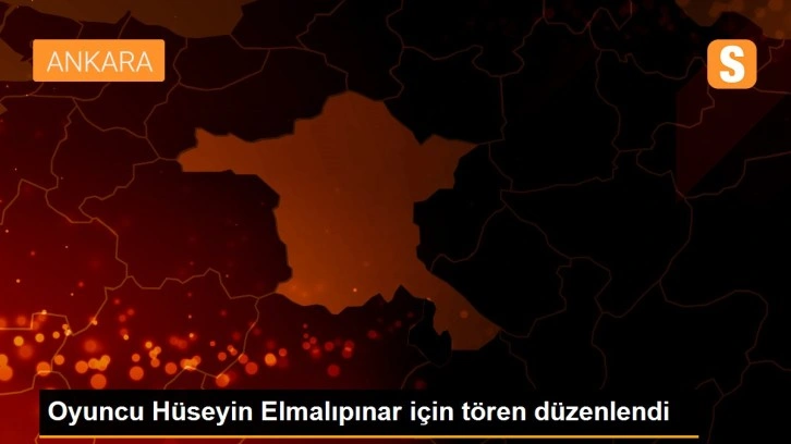 Oyuncu Hüseyin Elmalıpınar için tören düzenlendi